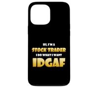 Hi I'm a Stock Trader I do What I Want IDGAF Crypto Trading Coque pour iPhone 13 Pro Max