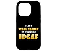 Hi I'm a Stock Trader I do What I Want IDGAF Crypto Trading Coque pour iPhone 15 Pro