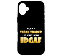 Hi I'm a Stock Trader I do What I Want IDGAF Crypto Trading Coque pour iPhone 16 Plus