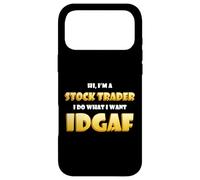 Hi I'm a Stock Trader I do What I Want IDGAF Crypto Trading Coque pour iPhone 17 Pro Max