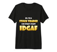 Hi I'm a Stock Trader I do What I Want IDGAF Crypto Trading T-Shirt Haut de Gamme