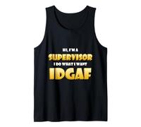 Hi I'm a Supervisor I do What I Want IDGAF Funny Supervisors Débardeur