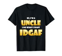 Hi I'm a Uncle I do What I Want IDGAF Funny Family Uncles T-Shirt