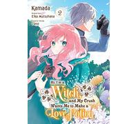 Hi, I'm a Witch, and My Crush Wants Me to Make a Love Potion, Vol. 2 – Yen Press