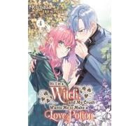 Hi, I'm A Witch, And My Crush Wants Me To Make A Love Potion, Vol. 4