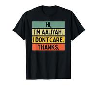Hi I'm Aaliyah I Don't Care Thanks Funny Sarcasm Name Citation T-Shirt