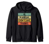 Hi I'm Abigail I Don't Care Thanks Funny Sarcasm Name Citation Sweat à Capuche