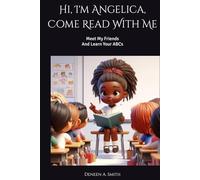 Hi, I'm Angelica, Come Read With Me: Meet My Friends And Learn Your ABCs