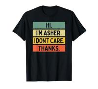 Hi I'm Asher I Don't Care Thanks Funny Sarcasm Name Citation T-Shirt Graphique avec Valeur