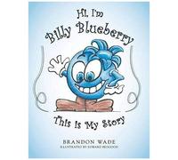 Hi, I'm Billy Blueberry This Is My Story