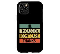 Hi I'm Cassidy I Don't Care Thanks Funny Sarcasm Name Citation Coque pour iPhone 11 Pro