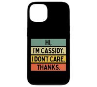 Hi I'm Cassidy I Don't Care Thanks Funny Sarcasm Name Citation Coque pour iPhone 13