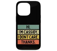 Hi I'm Cassidy I Don't Care Thanks Funny Sarcasm Name Citation Coque pour iPhone 13 Pro