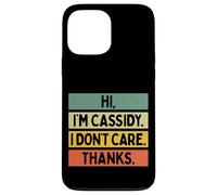 Hi I'm Cassidy I Don't Care Thanks Funny Sarcasm Name Citation Coque pour iPhone 13 Pro Max