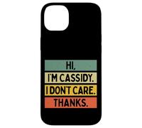 Hi I'm Cassidy I Don't Care Thanks Funny Sarcasm Name Citation Coque pour iPhone 14 Plus