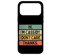 Hi I'm Cassidy I Don't Care Thanks Funny Sarcasm Name Citation Coque pour iPhone 17 Pro Max