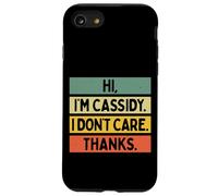 Hi I'm Cassidy I Don't Care Thanks Funny Sarcasm Name Citation Coque pour iPhone SE (2020) / 7/8