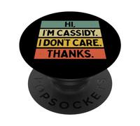 Hi I'm Cassidy I Don't Care Thanks Funny Sarcasm Name Citation PopSockets PopGrip Adhésif