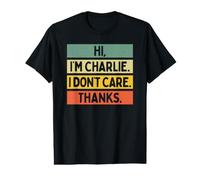 Hi I'm Charlie I Don't Care Thanks Funny Sarcasm Name Citation T-Shirt Graphique avec Valeur