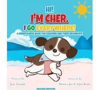 Hi! I'm Cher. I Go Everywhere!: A Mindfulness Book for Children and Their Grownups (The CherGoesEverywhere Series, Book 1)