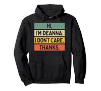 Hi I'm Deanna I Don't Care Thanks Funny Sarcasm Name Citation Sweat à Capuche