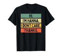 Hi I'm Hanna I Don't Care Thanks Funny Sarcasm Name Citation T-Shirt Graphique avec Valeur