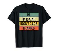 Hi I'm Isaiah I Don't Care Thanks Funny Sarcasm Name Citation T-Shirt Graphique avec Valeur