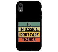 Hi I'm Jessica I Don't Care Thanks Funny Sarcasm Name Citation Coque pour iPhone XR