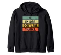 Hi I'm Jose I Don't Care Thanks Funny Sarcasm Name Citation Sweat à Capuche