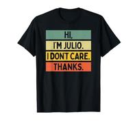 Hi I'm Julio I Don't Care Thanks Funny Sarcasm Name Citation T-Shirt Graphique avec Valeur