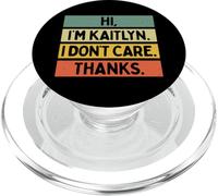 Hi I'm Kaitlyn I Don't Care Thanks Funny Sarcasm Name Citation PopSockets PopGrip pour MagSafe
