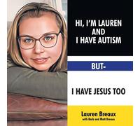 Hi, I'm Lauren And I Have Autism But- I Have Jesus Too