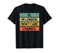 Hi I'm London I Don't Care Thanks Funny Sarcasm Name Citation T-Shirt Graphique avec Valeur