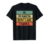 Hi I'm Martin I Don't Care Thanks Funny Sarcasm Name Citation T-Shirt Graphique avec Valeur