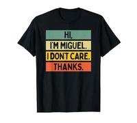 Hi I'm Miguel I Don't Care Thanks Funny Sarcasm Name Citation T-Shirt Graphique avec Valeur