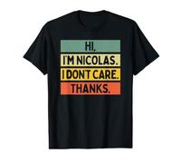 Hi I'm Nicolas I Don't Care Thanks Funny Sarcasm Name Citation T-Shirt Graphique avec Valeur