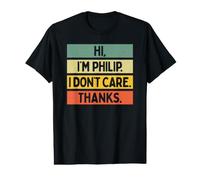 Hi I'm Philip I Don't Care Thanks Funny Sarcasm Name Citation T-Shirt Graphique avec Valeur