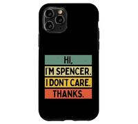 Hi I'm Spencer I Don't Care Thanks Funny Sarcasm Name Citation Coque pour iPhone 11 Pro