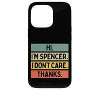 Hi I'm Spencer I Don't Care Thanks Funny Sarcasm Name Citation Coque pour iPhone 13 Pro