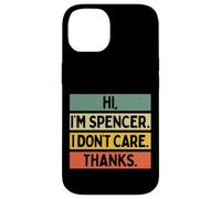 Hi I'm Spencer I Don't Care Thanks Funny Sarcasm Name Citation Coque pour iPhone 14