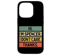 Hi I'm Spencer I Don't Care Thanks Funny Sarcasm Name Citation Coque pour iPhone 14 Pro
