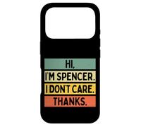 Hi I'm Spencer I Don't Care Thanks Funny Sarcasm Name Citation Coque pour iPhone 17 Pro