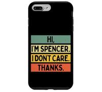 Hi I'm Spencer I Don't Care Thanks Funny Sarcasm Name Citation Coque pour iPhone 7 Plus/8 Plus