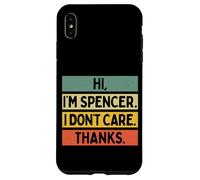 Hi I'm Spencer I Don't Care Thanks Funny Sarcasm Name Citation Coque pour iPhone XS Max