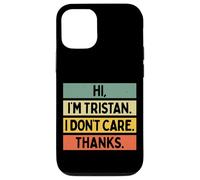 Hi I'm Tristan I Don't Care Thanks Funny Sarcasm Name Citation Coque pour iPhone 12/12 Pro