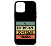 Hi I'm Tristan I Don't Care Thanks Funny Sarcasm Name Citation Coque pour iPhone 12 Mini