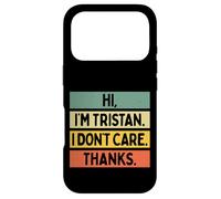 Hi I'm Tristan I Don't Care Thanks Funny Sarcasm Name Citation Coque pour iPhone 17 Pro