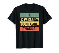 Hi I'm Vanessa I Don't Care Thanks Funny Sarcasm Name Citation T-Shirt