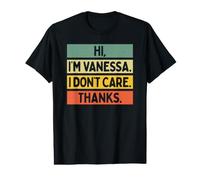 Hi I'm Vanessa I Don't Care Thanks Funny Sarcasm Name Citation T-Shirt Graphique avec Valeur