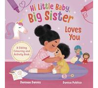 Hi Little Baby, Big Sister Loves You: A Sibling Colouring and Activity Book